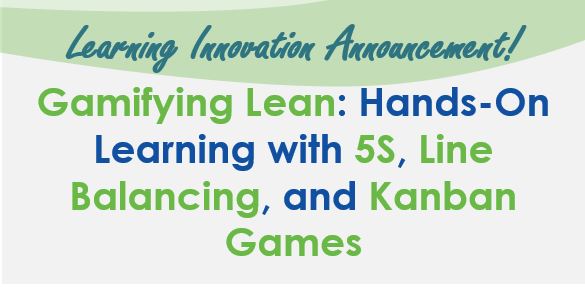 Gamifying Lean: Hands-On Learning with 5S, Line Balancing, and Kanban Games
